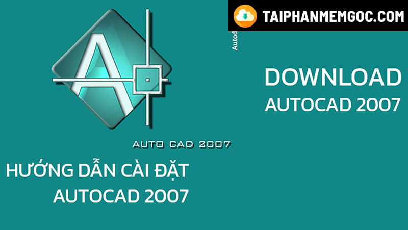 DOWNLOAD PHẦN MỀM AUTOCAD 2007